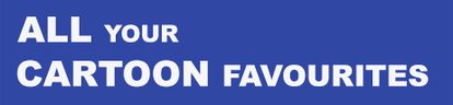 All Your Cartoon Favourites